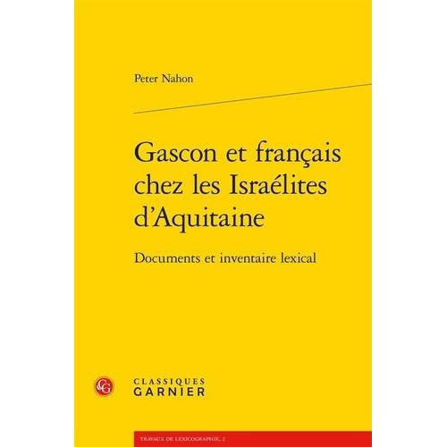 Gascon Et Français Chez Les Israélites D'aquitaine - Documents Et Inventaire Lexical