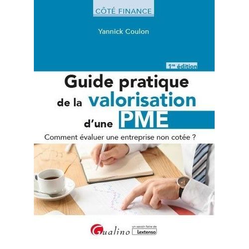 Guide Pratique De La Valorisation D'une Pme - Comment Évaluer Une Entreprise Non Cotée ?