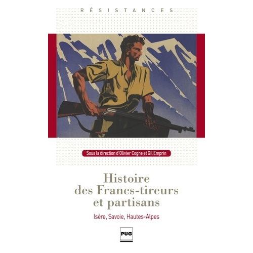 Histoire Des Francs-Tireurs Et Partisans - Isère, Savoie, Haute-Alpes