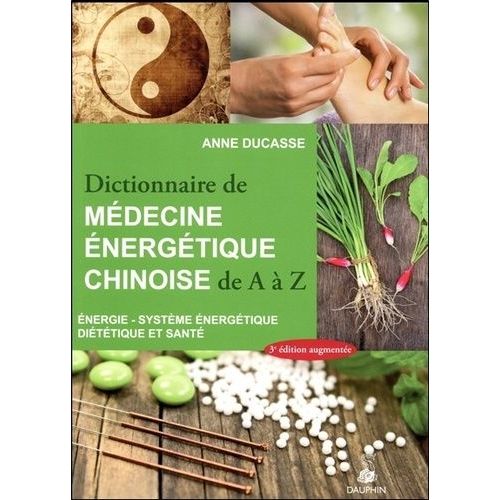Dictionnaire De Médecine Énergétique Chinoise De A À Z