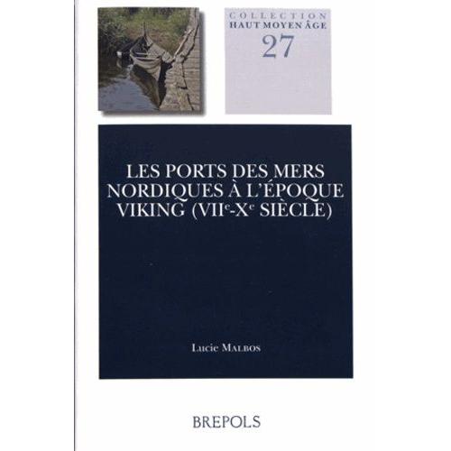 Les Ports Des Mers Nordiques À L'époque Viking (Viie-Xe Siècle)