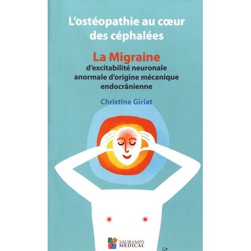 L'ostéopathie Au Coeur Des Céphalées - La Migraine D'excitabilité Neuronale Anormale D'origine Mécanique Endocrânienne