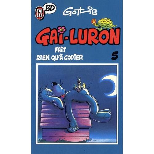 Gai Luron Tome 5 - Gai-Luron Fait Rien Qu'à Copier