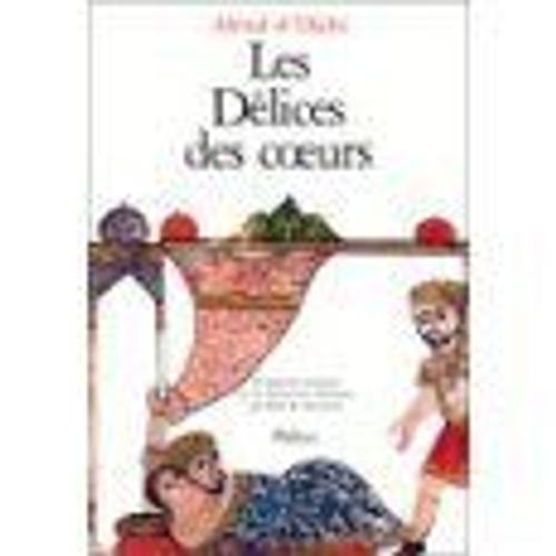 Les Délices Des Coeurs Ou Ce Que L'on Ne Trouve Dans Aucun Livre. Traduction Intégrale Sur Les Manuscrits Originaux Par René R. Khawam