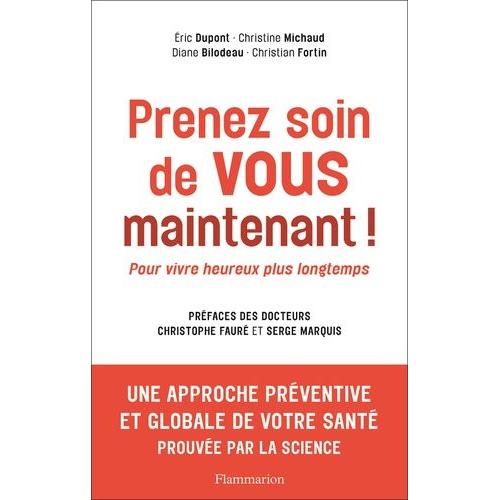 Prenez Soin De Vous Maintenant ! - Pour Vivre Heureux Plus Longtemps