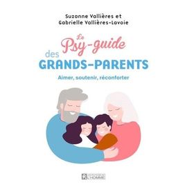 Le Psy-Guide Des Grands-Parents - Aimer, Soutenir, Réconforter
