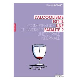 L'alcoolisme Est-Il Une Fatalité ? - Comprendre Et Inverser Une Spirale Infernale
