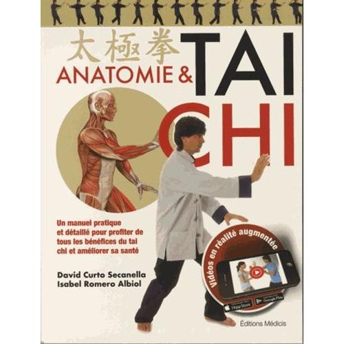 Anatomie & Tai Chi - Un Manuel Pratique Et Détaillé Pour Profiter De Tous Les Bénéfices Du Tai Chi Et Améliorer Sa Santé