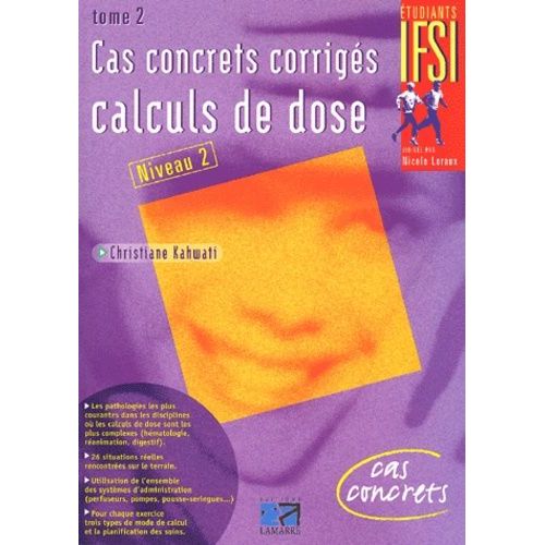 Calculs De Dose - Cas Concrets Corrigés, Tome 2