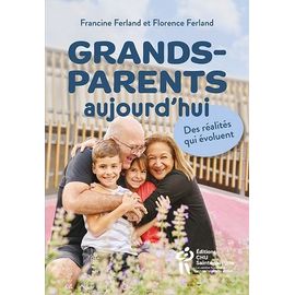 Grands-Parents D'aujourd'hui - Des Réalités Qui Évoluent