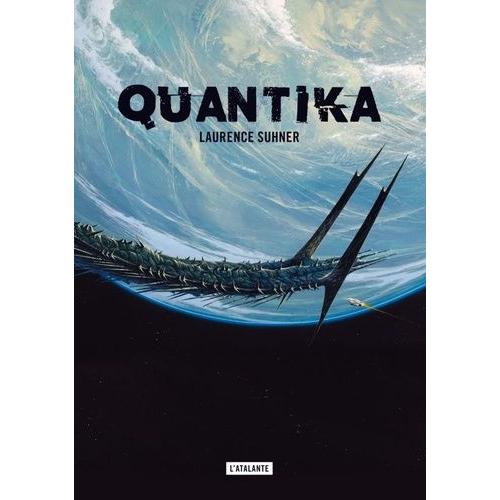 Quantika Intégrale - Tome 1, Vestiges - Tome 2, L'ouvreur Des Chemins - Tome 3, Origines