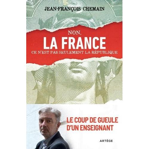 Non, La France Ce N'est Pas Seulement La République ! - Le Coup De Gueule D'un Enseignant