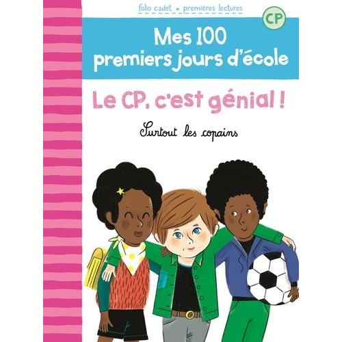 Mes 100 Premiers Jours D'école Tome 10 - Le Cp, C'est Génial ! - Surtout Les Copains