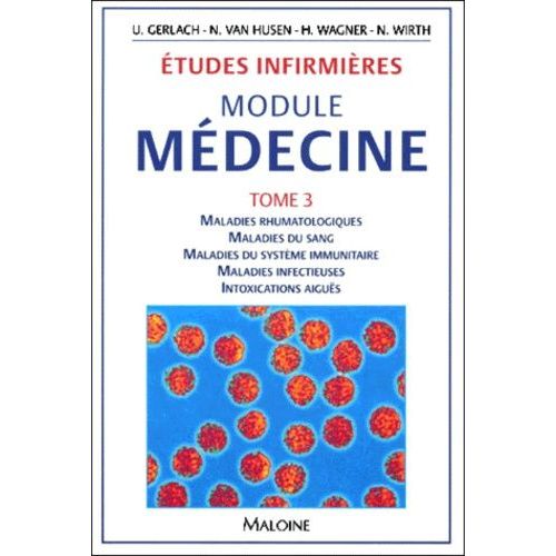 Etudes Infirmières, Module Médecine - Tome 3, Maladies Rhumatologiques, Maladies Du Sang, Maladies Du Système Immunitaire, Maladies Infectieuses, Intoxications Aiguës