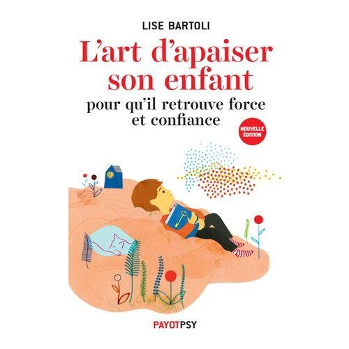 L'art D'apaiser Son Enfant Pour Qu'il Retrouve Force Et Confiance