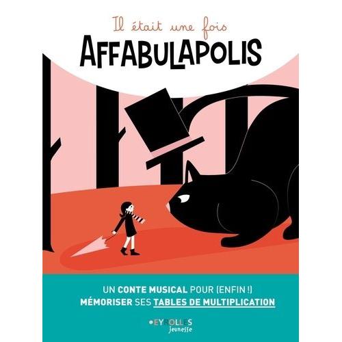 Il Était Une Fois Affabulapolis - Un Conte Musical Pour (Enfin !) Mémoriser Ses Tables De Multiplication