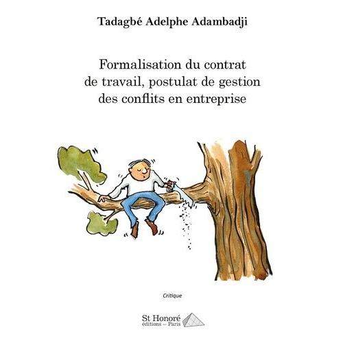 Formalisation Du Contrat De Travail, Postulat De Gestion Des Conflits En Entreprise
