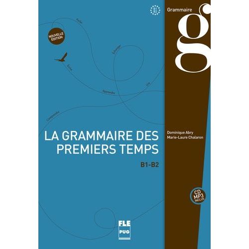 La Grammaire Des Premiers Temps - B1-B2 (1 Cd Audio Mp3)