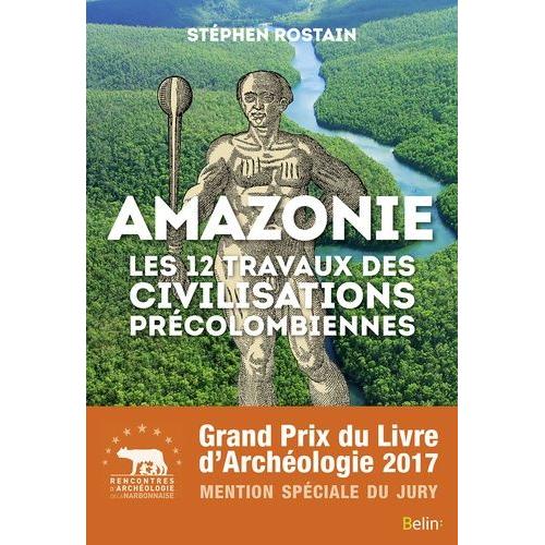 Amazonie - Les 12 Travaux Des Civilisations Précolombiennes