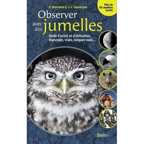 Observer Avec Des Jumelles - Guide D'achat Et D'utilisation, Digiscopie, Visée, Longues-Vues