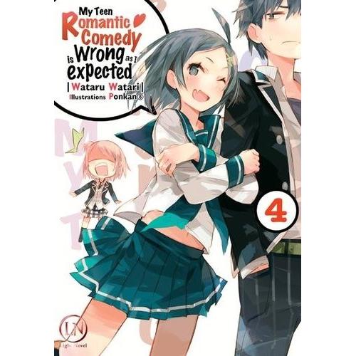 My Teen Romantic Comedy Is Wrong As Expected - Light Novel - Tome 4