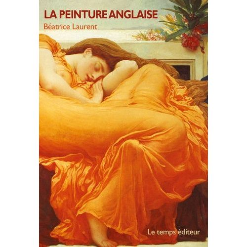 La Peinture Anglaise - Histoire Et Méthodologie Par L'analyse De Tableaux Du Xviiie Siècle Au Xxe Siècle