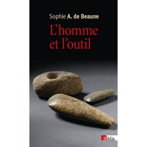 L'homme Et L'outil - L'invention Technique Dans La Préhistoire