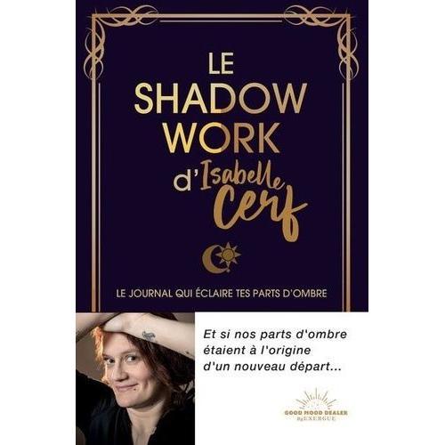 Le Shadow Work D'isabelle Cerf - Le Journal Qui Éclaire Tes Parts D'ombre