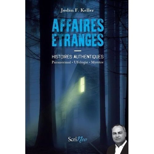 Affaires Étranges - Histoires Authentiques : Paranormal, Ufologie, Mystère
