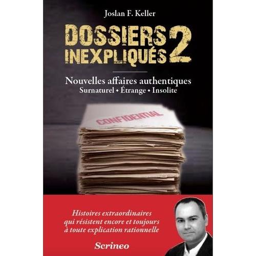 Dossiers Inexpliqués - Tome 2, Nouvelles Affaires Authentiques : Surnaturel, Étrange, Insolite