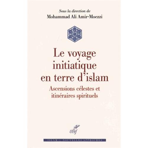 Voyage Initiatique En Terre D'islam - Ascensions Célestes Et Itinéraires Spirituels