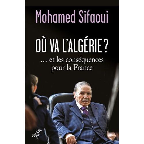 Où Va L'algérie ? - ... Et Les Conséquences Pour La France