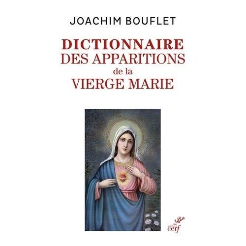 Dictionnaire Des Apparitions Mariales - Entre Légende(S) Et Histoire