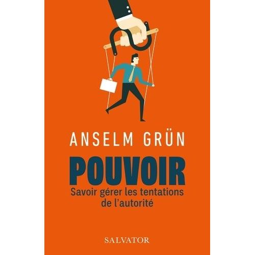 Pouvoir - Savoir Gérer Les Tentations De L'autorité