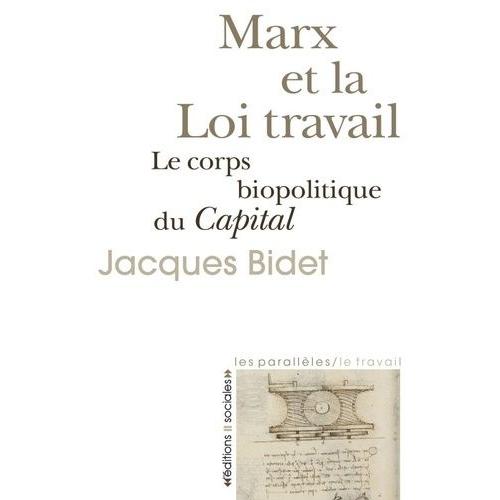 Marx Et La Loi Travail - Le Corps Biopolitique Du Capital