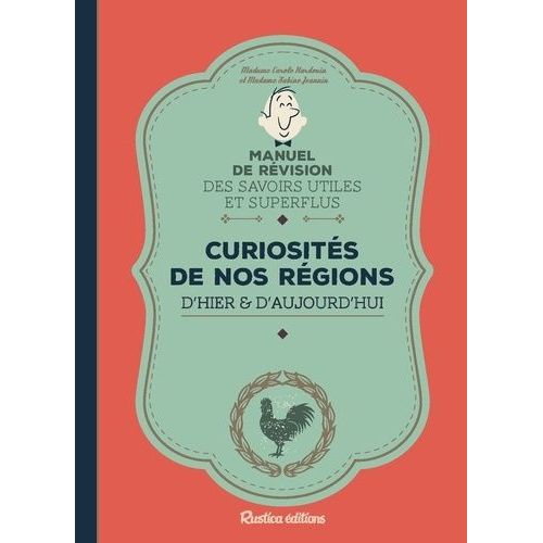 Curiosités De Nos Régions D'hier Et D'aujourd'hui