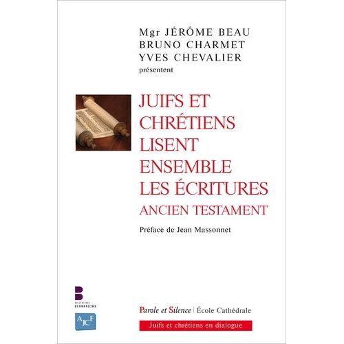 Juifs Et Chrétiens Lisent Ensemble Les Écritures - Ancien Testament