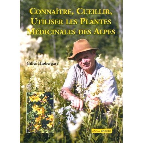 Connaître, Cueillir, Utiliser Les Plantes Médicinales De Montagne