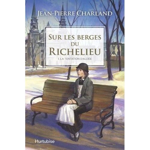 Sur Les Berges Du Richelieu Tome 1 - La Tentation D'aldée