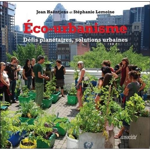 Eco-Urbanisme - Défis Planétaires, Solutions Urbaines