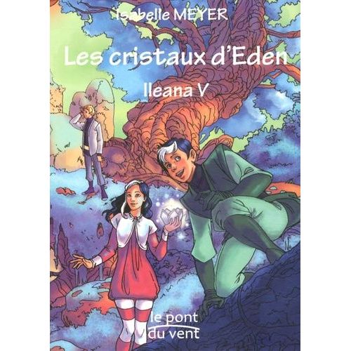 Ileana Tome 5 - Les Cristaux D'eden