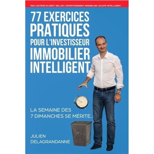 77 Exercices Pratiques Pour L'investisseur Immobilier Intelligent