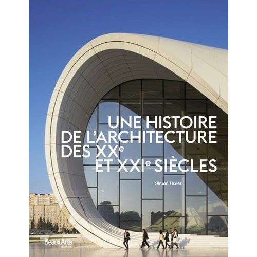 Une Histoire De L'architecture Des Xxe Et Xxie Siècles