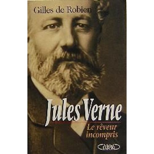 Jules Verne - Le Rêveur Incompris