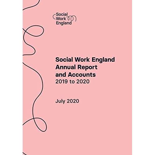 Social Work England Annual Report And Accounts For The Period 1 April 2019 31 March 2020 (House Of Commons Paper) Hc 539