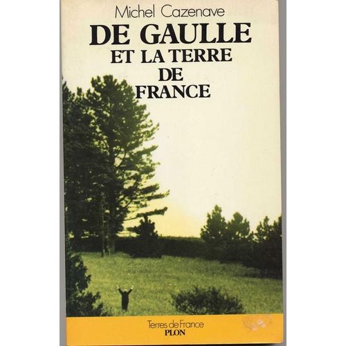 De Gaulle Et La Terre De France