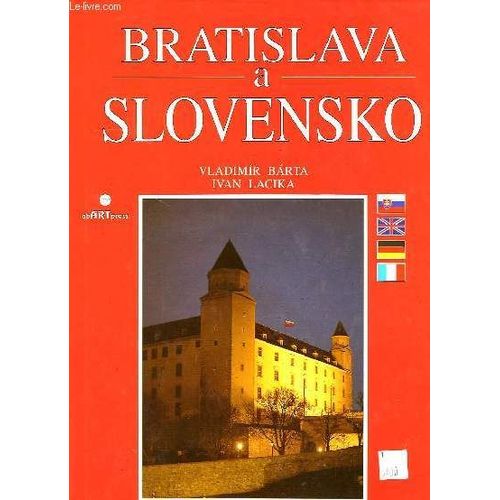 Bratislava A Slovensko, Bratislava And Slovakia, Bratislava Und Die Slowakei, Bratislava Et La Slovaquie