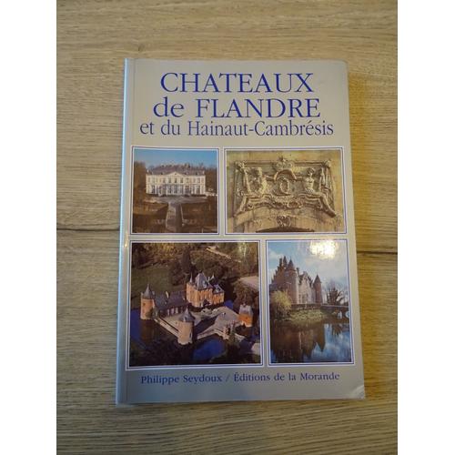 Châteaux De Flandre Et Du Hainaut-Cambrésis - Philippe Seydoux