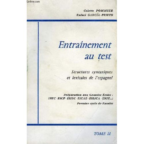 Entrainement Au Test, Structures Syntaxiques Et Lexicales De L'espagnol, Tome Ii
