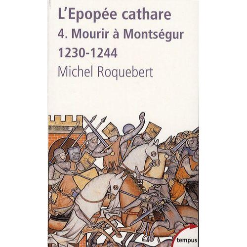 L'épopée Cathare - Tome 4, Mourir À Montségur 1230-1244